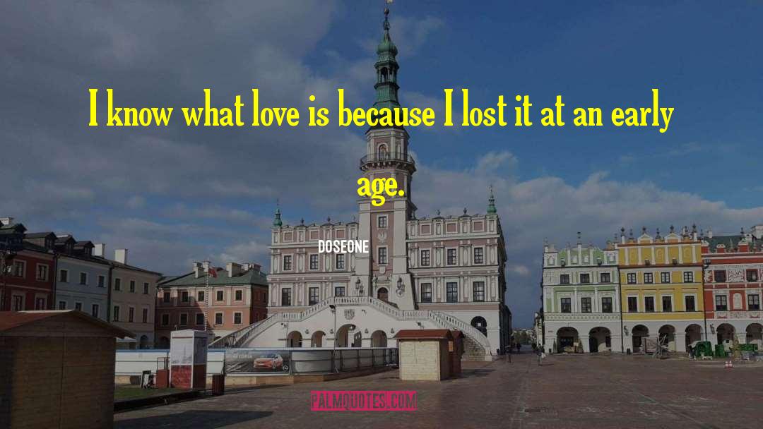 Doseone Quotes: I know what love is