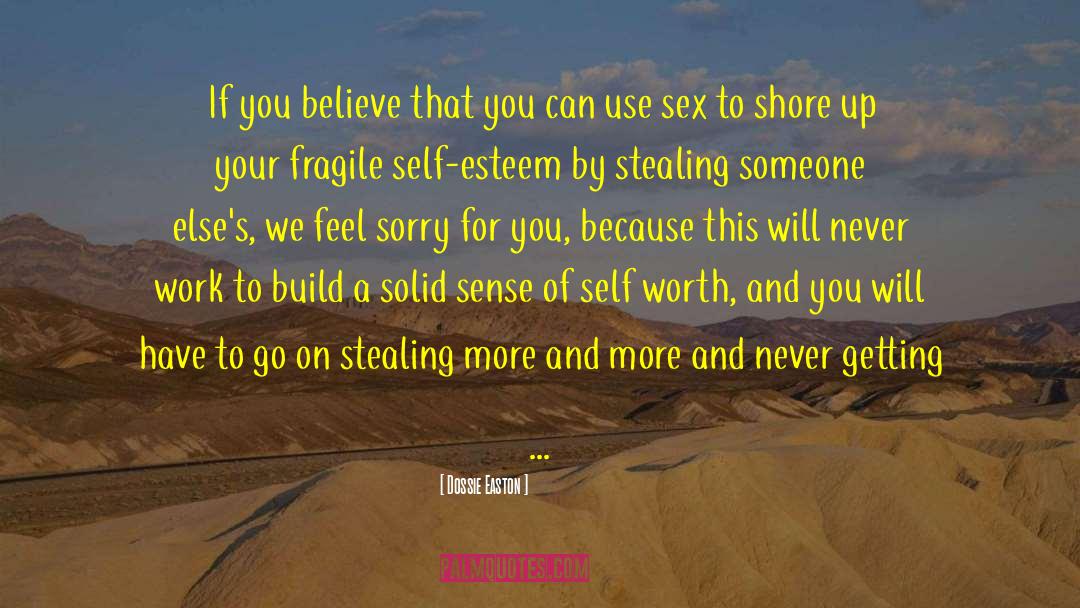 Dossie Easton Quotes: If you believe that you