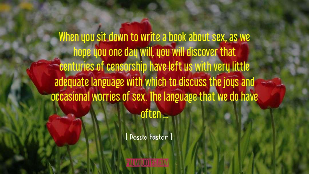 Dossie Easton Quotes: When you sit down to