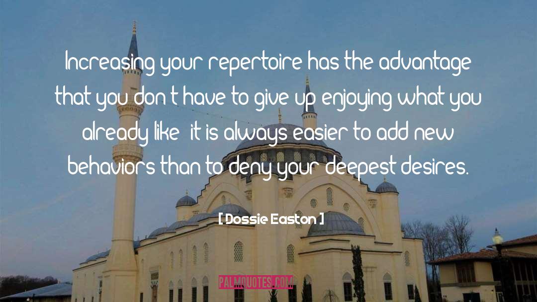 Dossie Easton Quotes: Increasing your repertoire has the