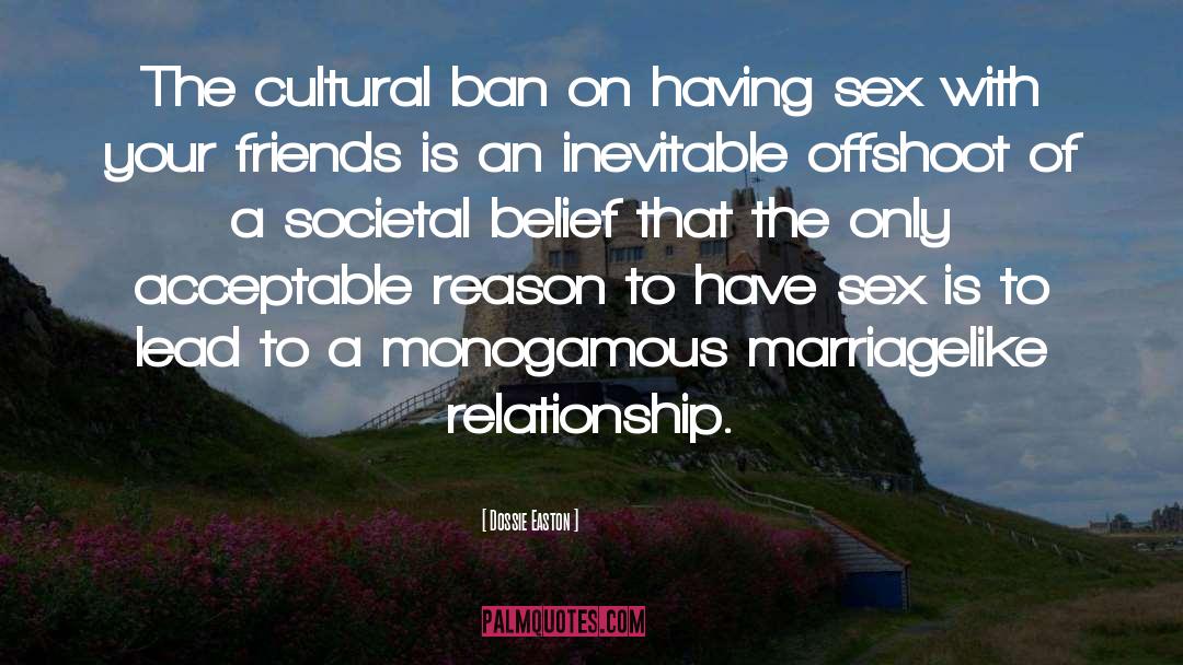 Dossie Easton Quotes: The cultural ban on having