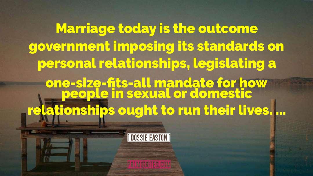 Dossie Easton Quotes: Marriage today is the outcome