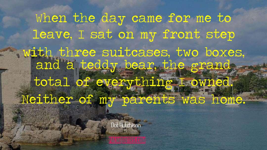 Dot Hutchison Quotes: When the day came for