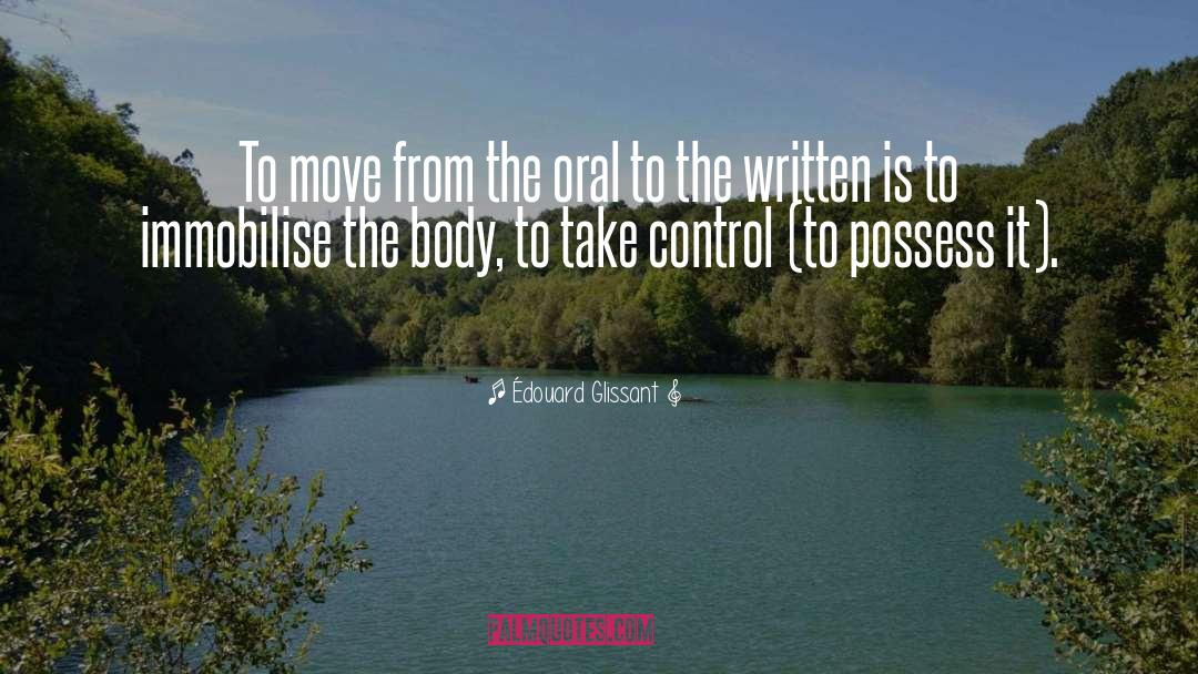 Édouard Glissant Quotes: To move from the oral