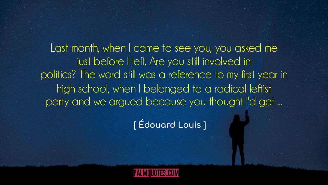 Édouard Louis Quotes: Last month, when I came