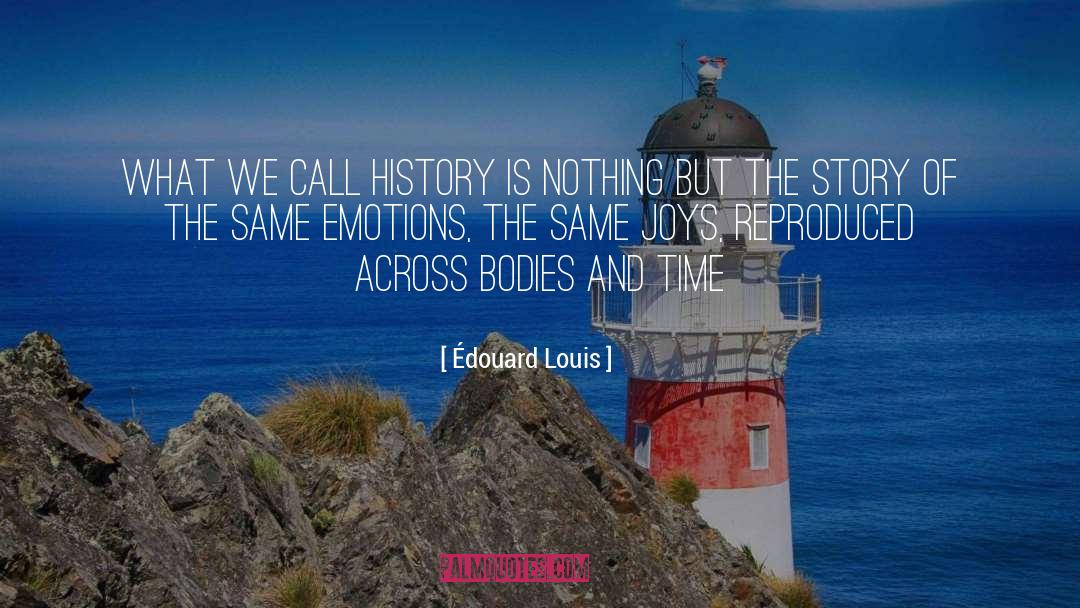 Édouard Louis Quotes: What we call history is