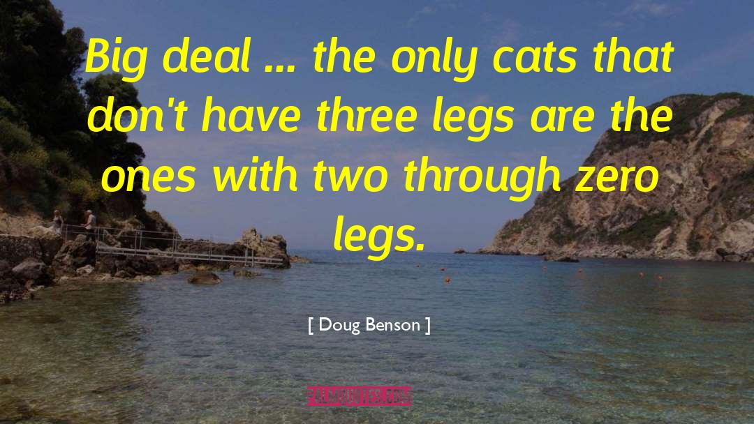 Doug Benson Quotes: Big deal ... the only