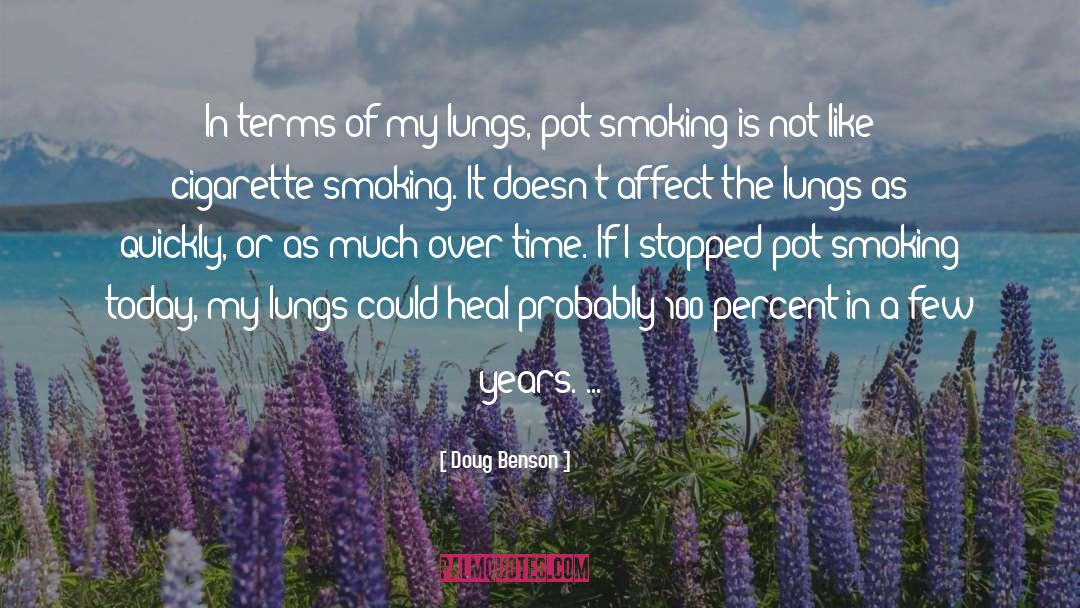 Doug Benson Quotes: In terms of my lungs,