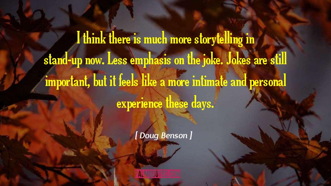 Doug Benson Quotes: I think there is much