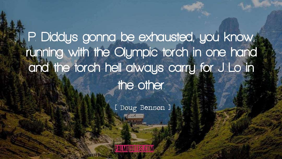 Doug Benson Quotes: P. Diddy's gonna be exhausted,