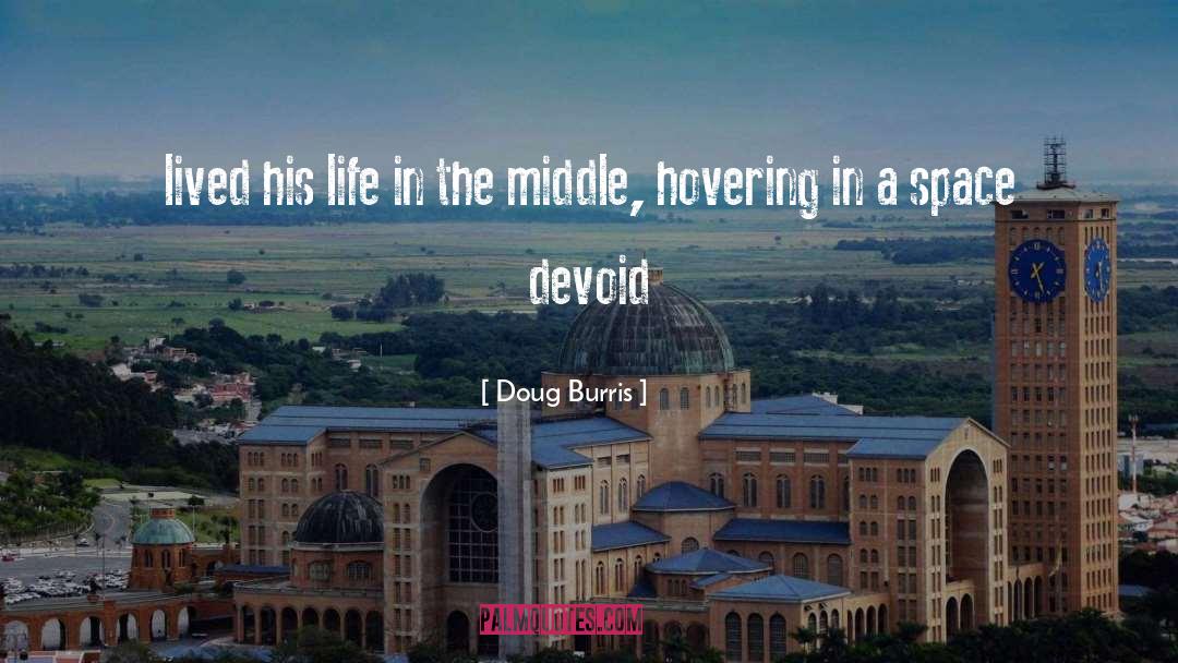 Doug Burris Quotes: lived his life in the