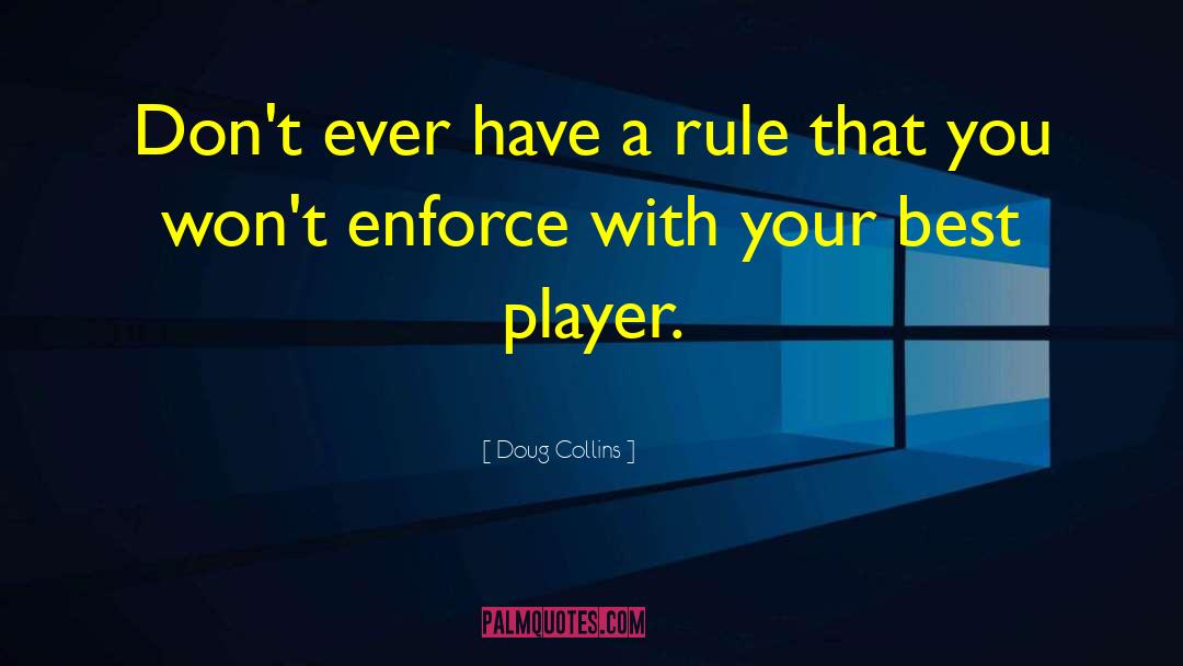 Doug Collins Quotes: Don't ever have a rule