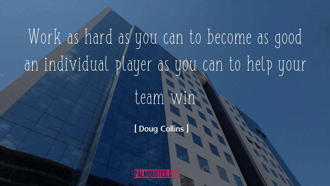 Doug Collins Quotes: Work as hard as you