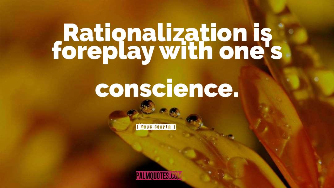 Doug Cooper Quotes: Rationalization is foreplay with one's