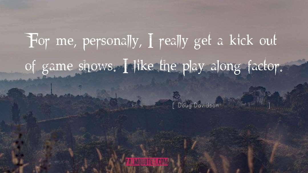 Doug Davidson Quotes: For me, personally, I really