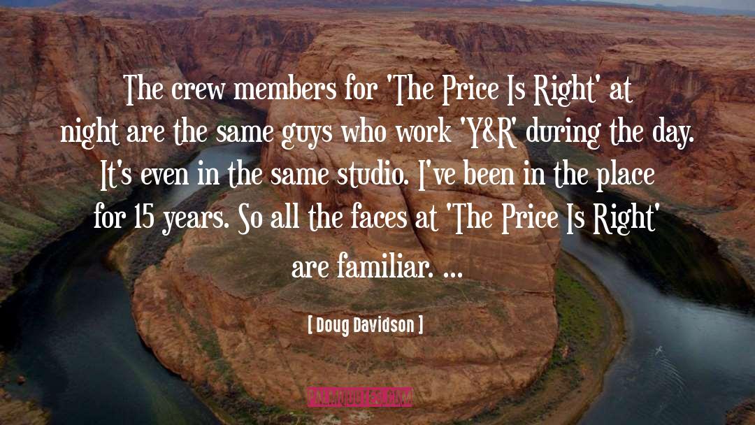 Doug Davidson Quotes: The crew members for 'The