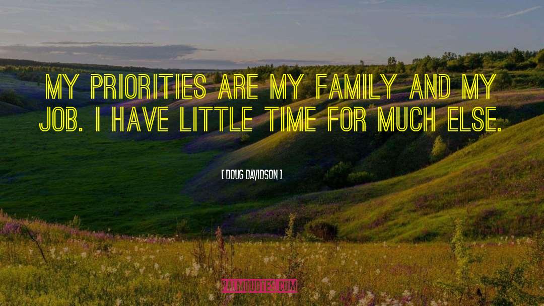 Doug Davidson Quotes: My priorities are my family