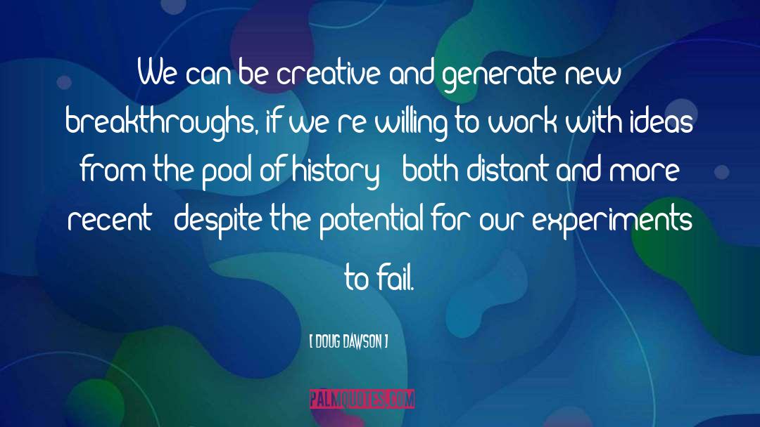 Doug Dawson Quotes: We can be creative and