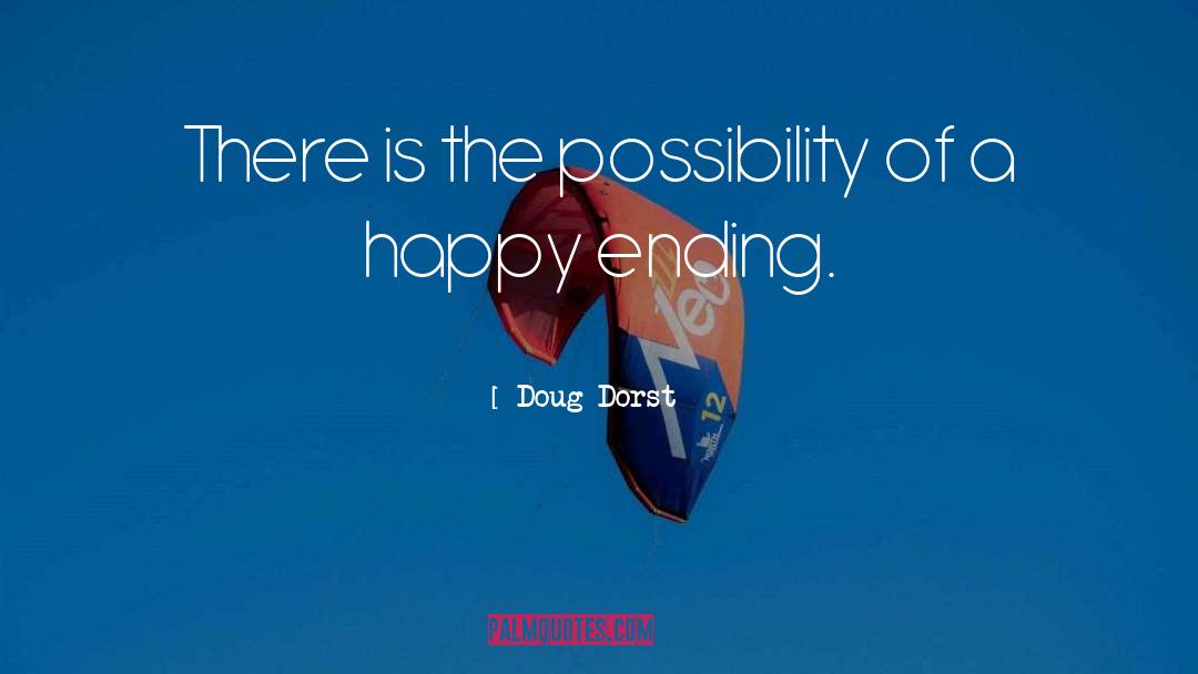Doug Dorst Quotes: There is the possibility of