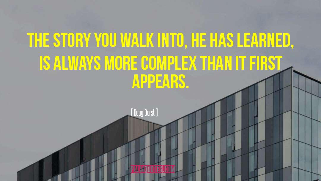 Doug Dorst Quotes: The story you walk into,