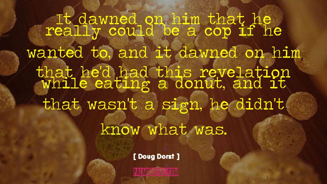 Doug Dorst Quotes: It dawned on him that