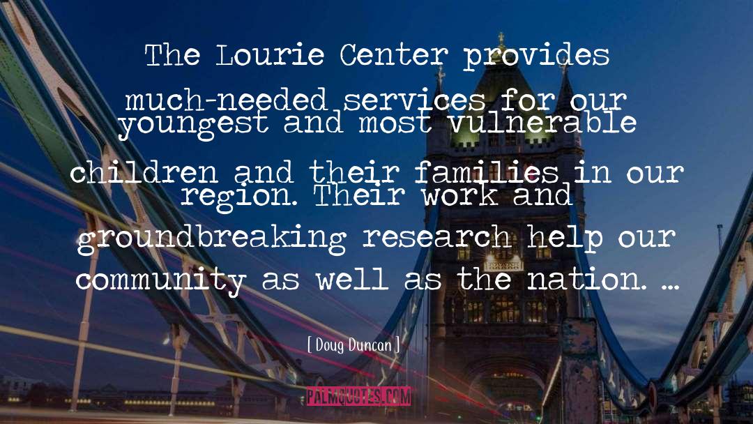 Doug Duncan Quotes: The Lourie Center provides much-needed
