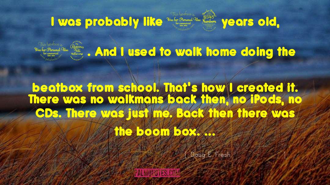 Doug E. Fresh Quotes: I was probably like 13