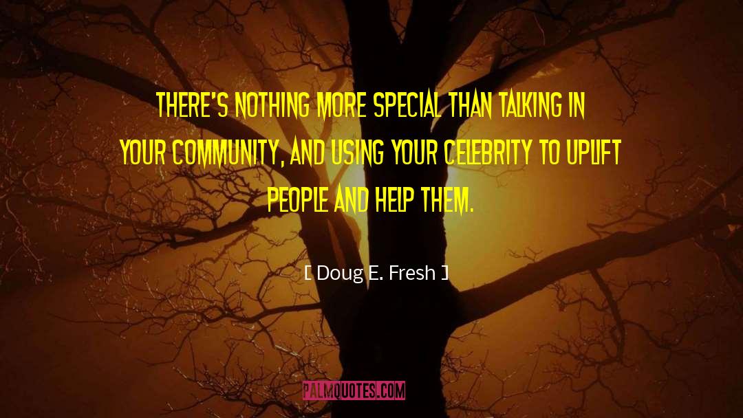Doug E. Fresh Quotes: There's nothing more special than