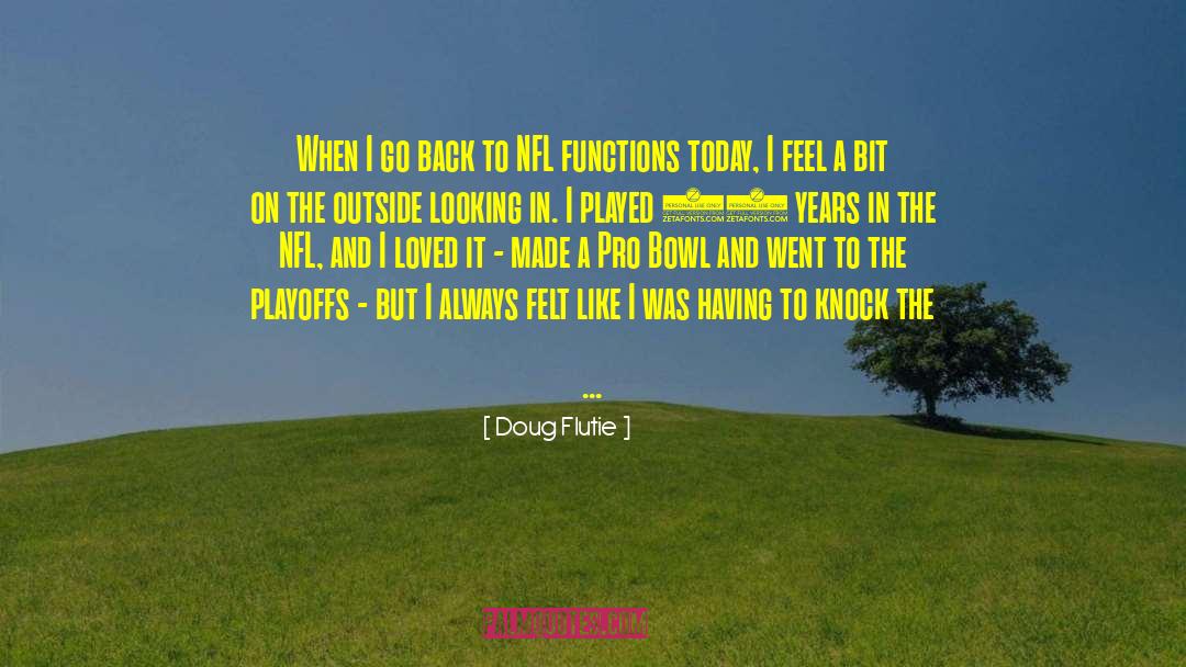 Doug Flutie Quotes: When I go back to