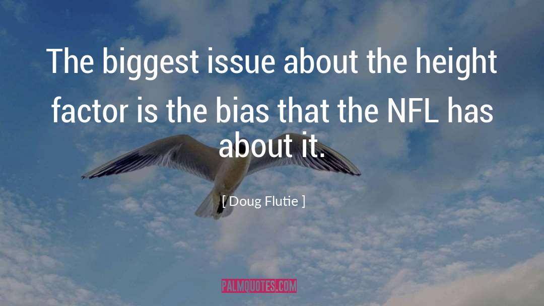 Doug Flutie Quotes: The biggest issue about the