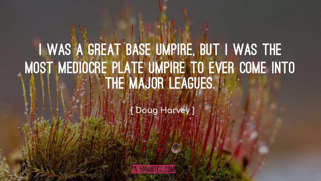 Doug Harvey Quotes: I was a great base