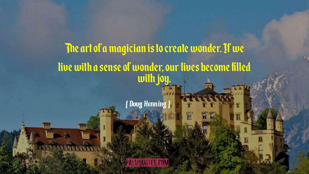 Doug Henning Quotes: The art of a magician