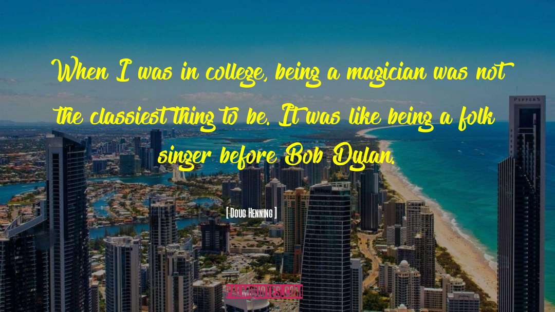 Doug Henning Quotes: When I was in college,