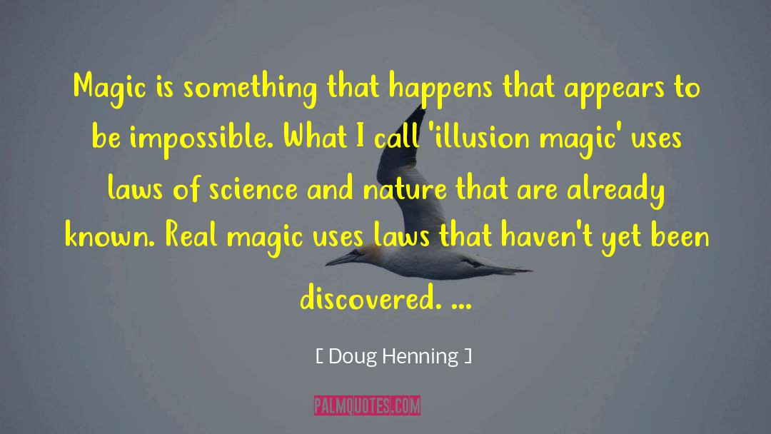 Doug Henning Quotes: Magic is something that happens