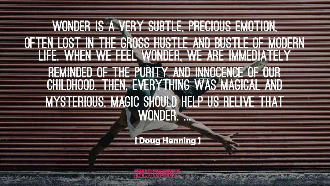 Doug Henning Quotes: Wonder is a very subtle,