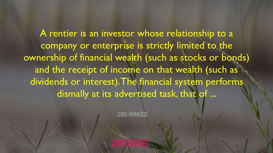 Doug Henwood Quotes: A rentier is an investor