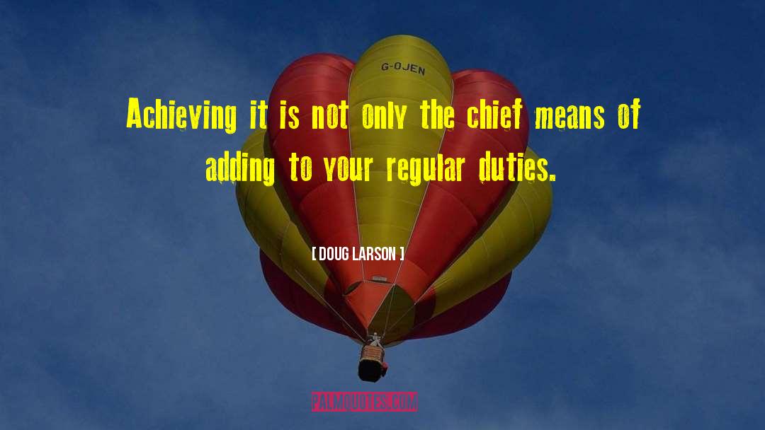 Doug Larson Quotes: Achieving it is not only