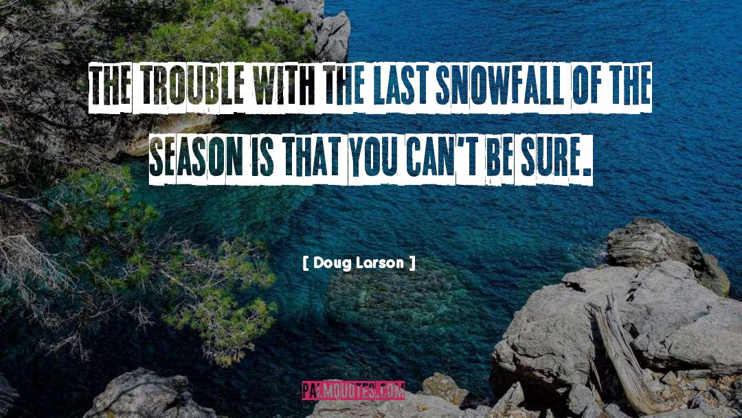 Doug Larson Quotes: The trouble with the last