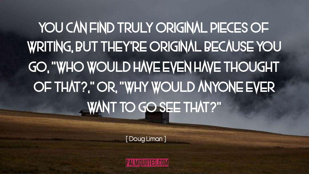 Doug Liman Quotes: You can find truly original