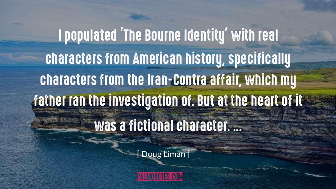Doug Liman Quotes: I populated 'The Bourne Identity'