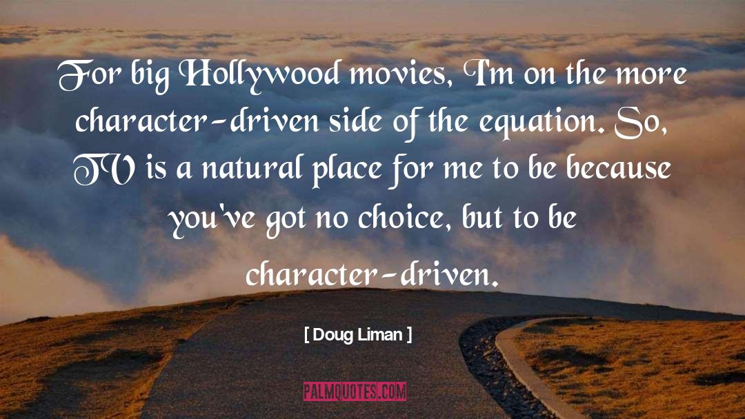 Doug Liman Quotes: For big Hollywood movies, I'm