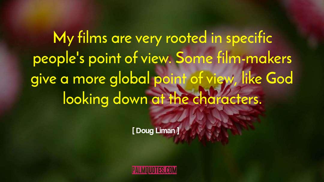 Doug Liman Quotes: My films are very rooted