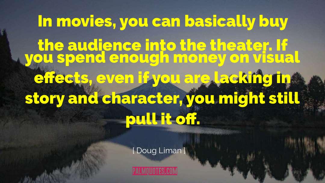 Doug Liman Quotes: In movies, you can basically