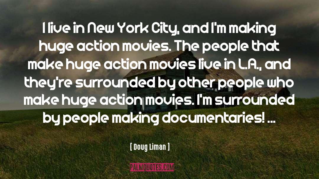 Doug Liman Quotes: I live in New York