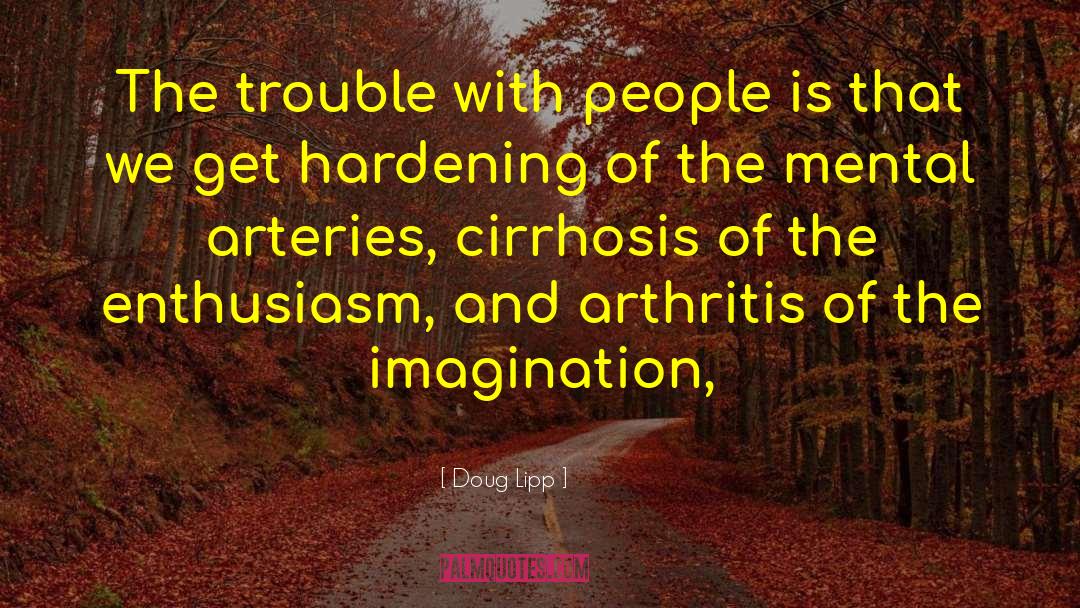 Doug Lipp Quotes: The trouble with people is