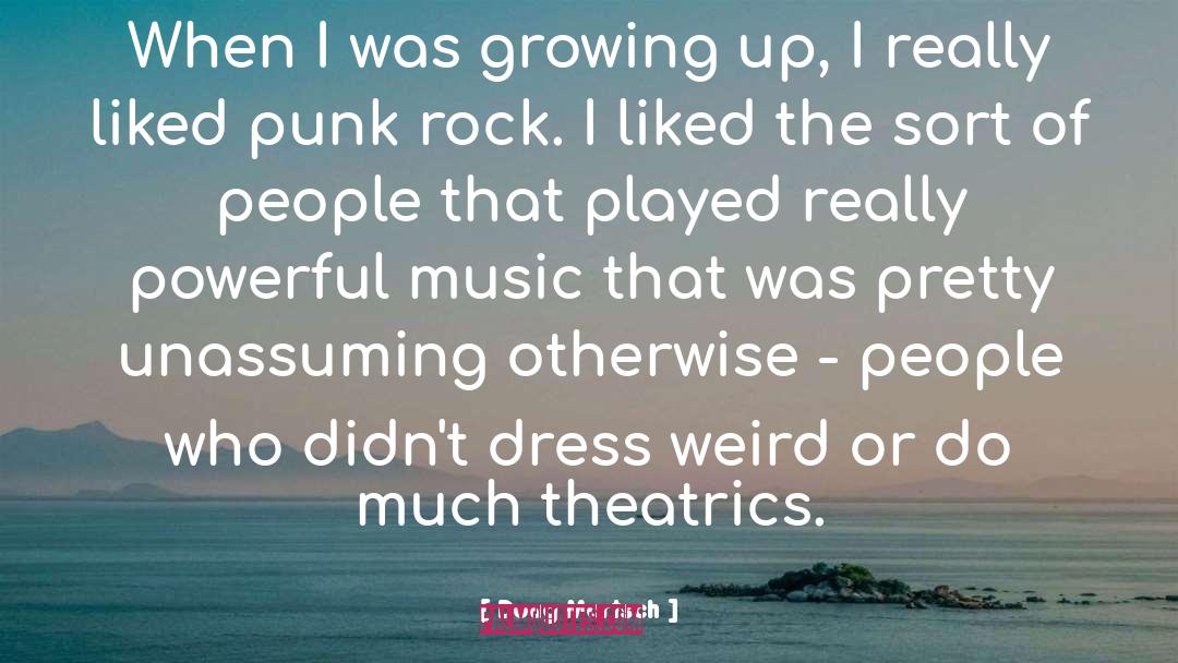 Doug Martsch Quotes: When I was growing up,