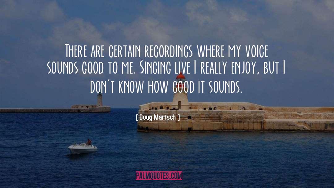 Doug Martsch Quotes: There are certain recordings where
