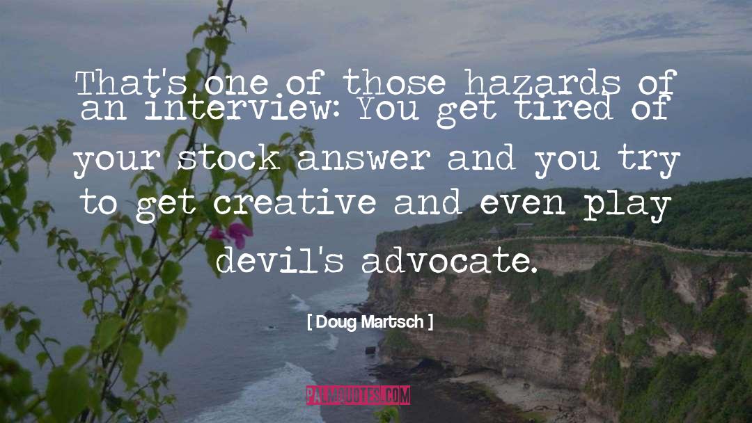 Doug Martsch Quotes: That's one of those hazards