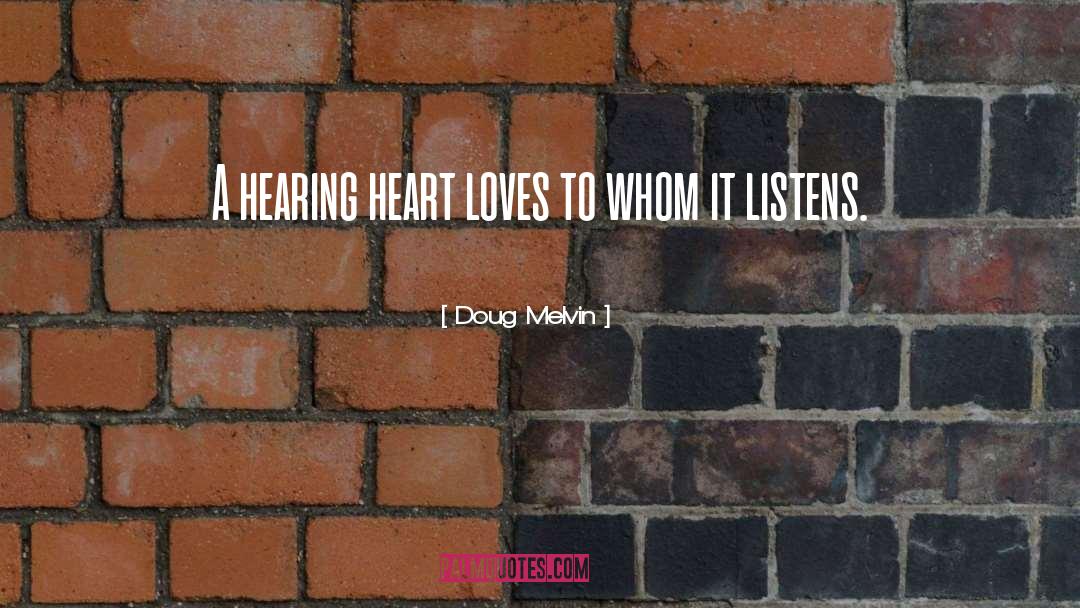 Doug Melvin Quotes: A hearing heart loves to