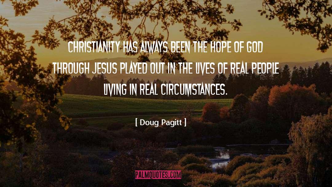 Doug Pagitt Quotes: Christianity has always been the